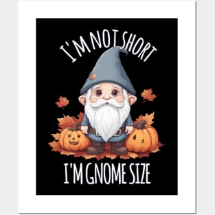 Whimsical Cute Gnome in Autumn - I'm Not Short, I'm Gnome Size Posters and Art